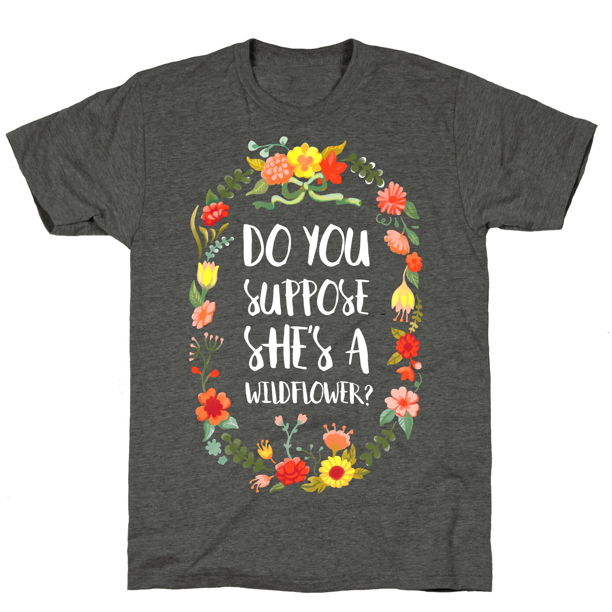 Do You Suppose She's A Wildflower Unisex Triblend Tee